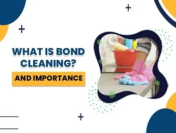 What is Bond Cleaning? How important it’s? Meet with Certified Cleaners nearby
