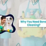Why You Need Bond Cleaning?
